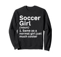 Soccer Like Normal Just Much Cooler Sweatshirt - Unique Graphic for Adults - T-Shirt, Sweatshirt, Hoodie