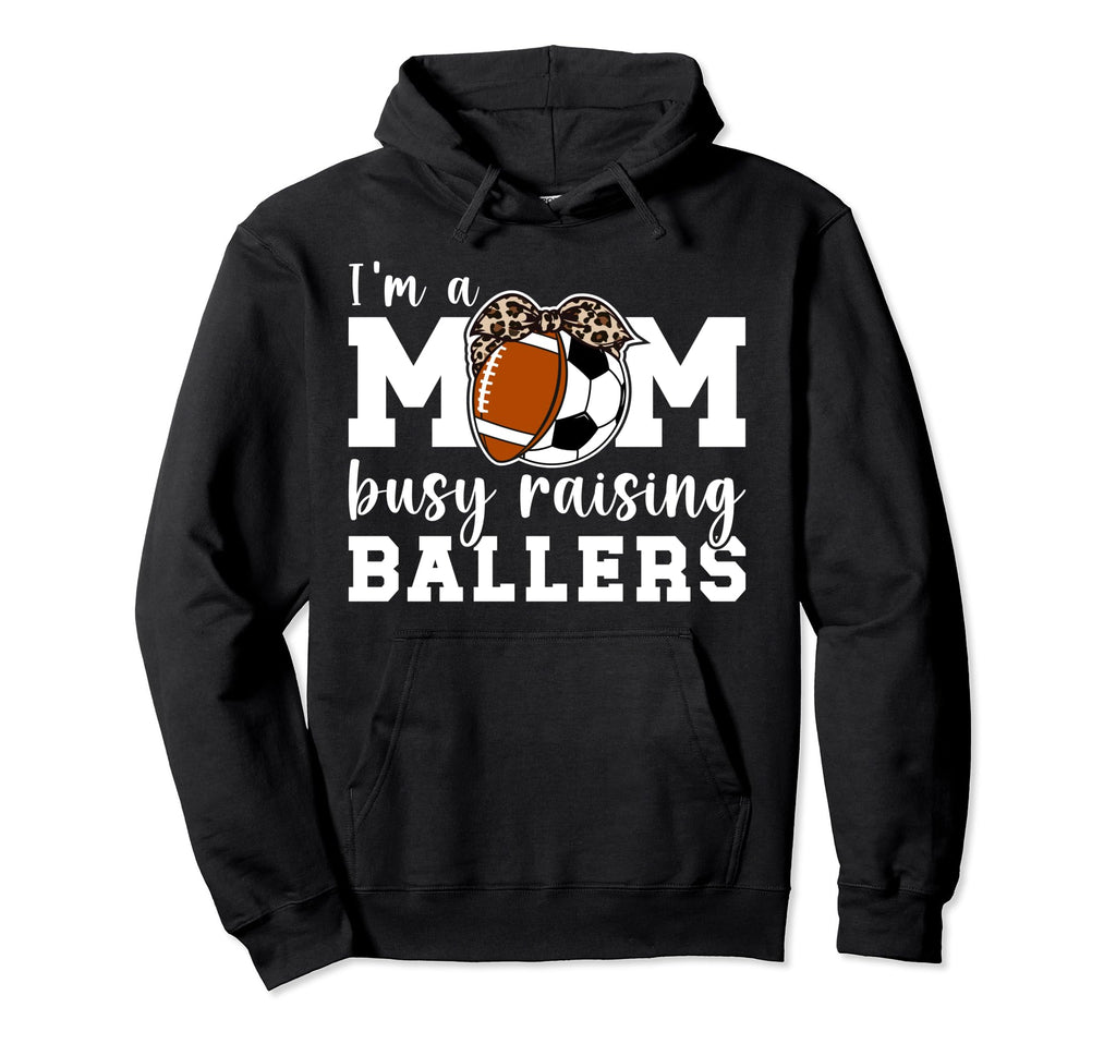 Im Mom Busy Raising Ballers Soccer Hoodie - Graphic Print for Adults - T-Shirt, Sweatshirt, Hoodie
