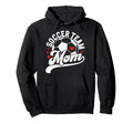 Soccer Team Mom Appreciation Hoodie - Casual Everyday Wear Men Women - T-Shirt, Sweatshirt, Hoodie