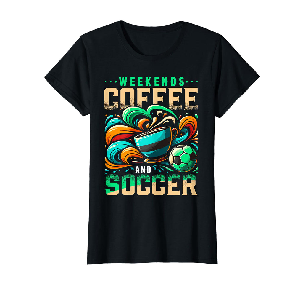 Weekends Coffee And Soccer Soccer Mom T-Shirt - Custom Art Print Men Women - T-Shirt, Sweatshirt, Hoodie
