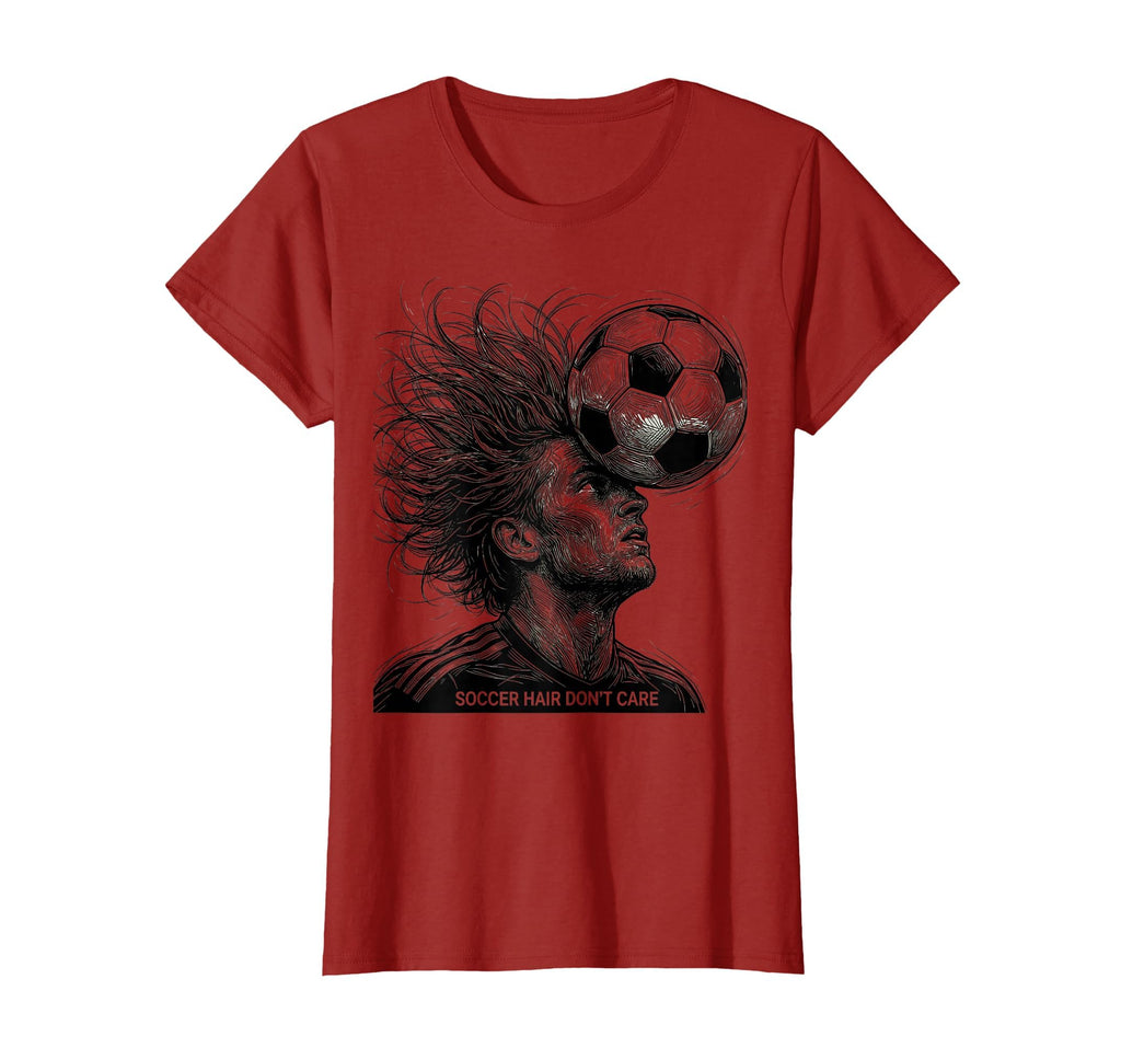 Soccer Hair Dont Care Funny Soccer T-Shirt - Streetwear Style Men Women - T-Shirt, Sweatshirt, Hoodie