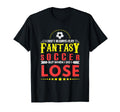 Soccer I Dont Play Fantasy But When I T-Shirt - Graphic Print for Adults - T-Shirt, Sweatshirt, Hoodie