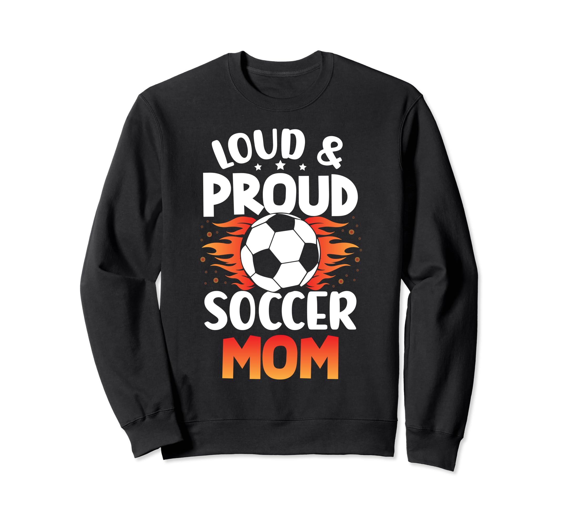 Loud And Proud Soccer Mom Birthday Sweatshirt - Unique Graphic for Adults - T-Shirt, Sweatshirt, Hoodie