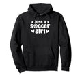 Soccer Player Sports Team Just Soccer Hoodie - Unique Graphic Men Women - T-Shirt, Sweatshirt, Hoodie