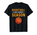 Basketball Is My Favourite Season T-Shirt - Aesthetic Graphic Unisex - T-Shirt, Sweatshirt, Hoodie