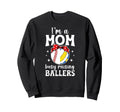 Im Mom Busy Raising Ballers Sweatshirt - Casual Everyday Wear Unisex - T-Shirt, Sweatshirt, Hoodie