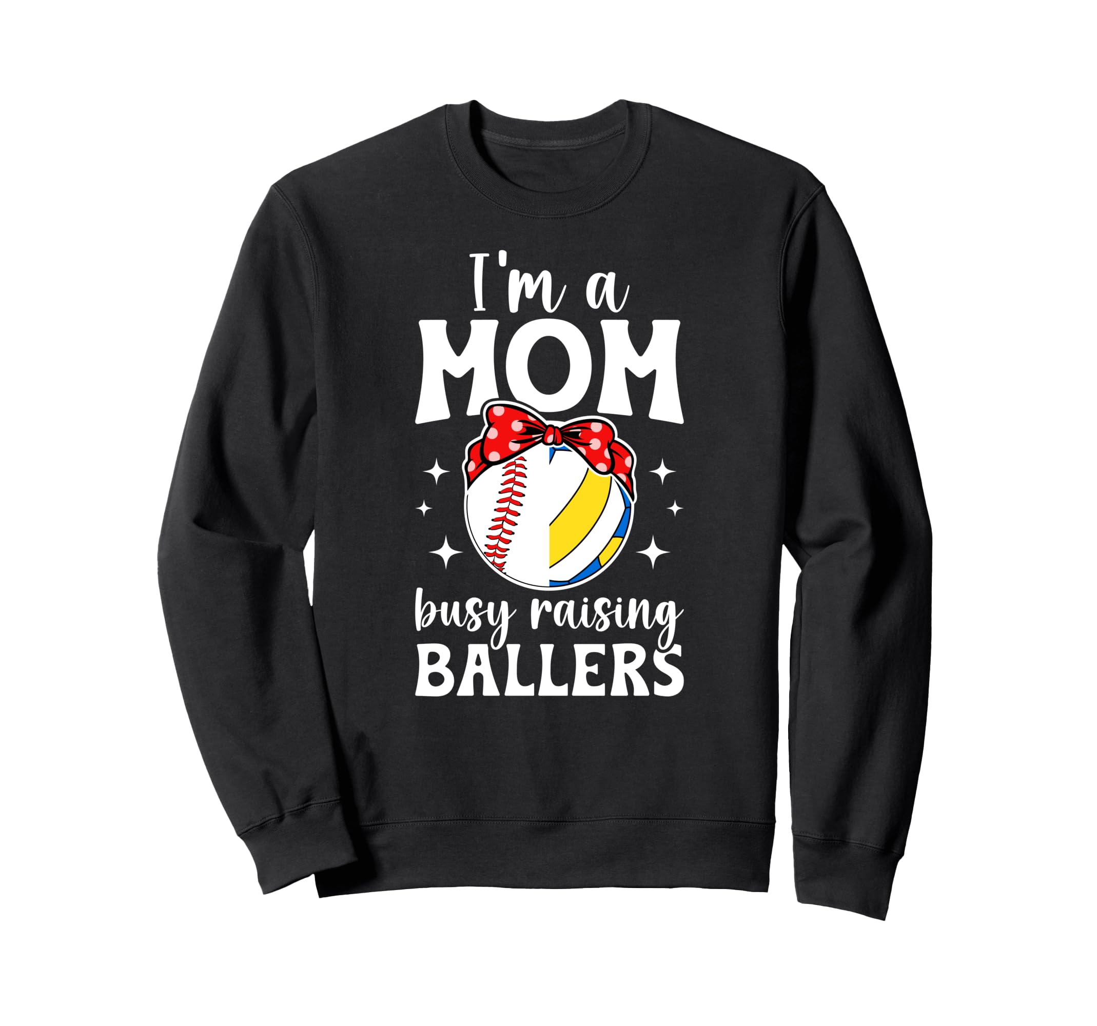 Im Mom Busy Raising Ballers Sweatshirt - Casual Everyday Wear Unisex - T-Shirt, Sweatshirt, Hoodie