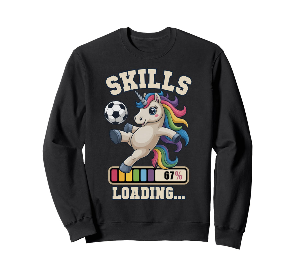 67 Soccer Unicorn Skills Loading Sweatshirt - Streetwear Style Men Women - T-Shirt, Sweatshirt, Hoodie