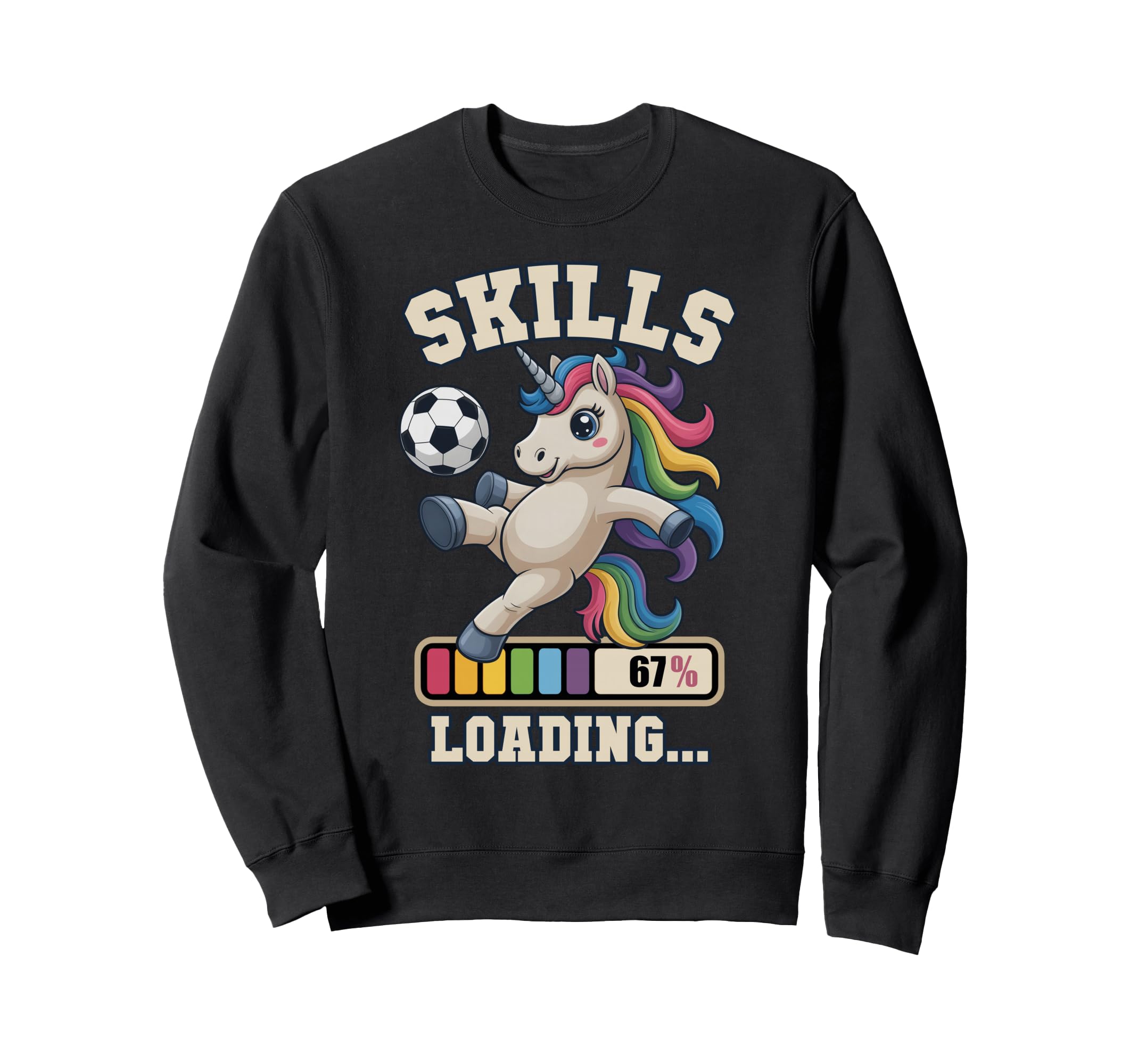 67 Soccer Unicorn Skills Loading Sweatshirt - Fun Novelty Design Unisex - T-Shirt, Sweatshirt, Hoodie