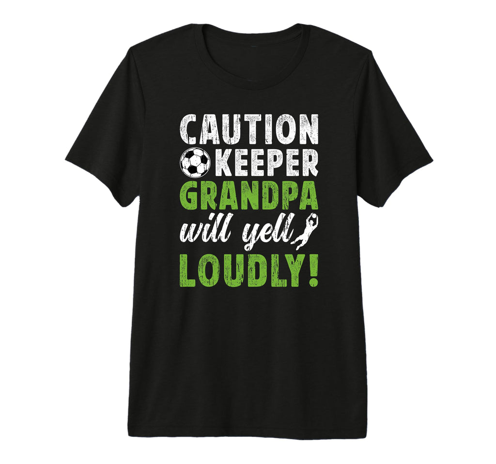 Mens Soccer Keeper Grandpa Will Yell T-Shirt - Minimalist Print Unisex - T-Shirt, Sweatshirt, Hoodie