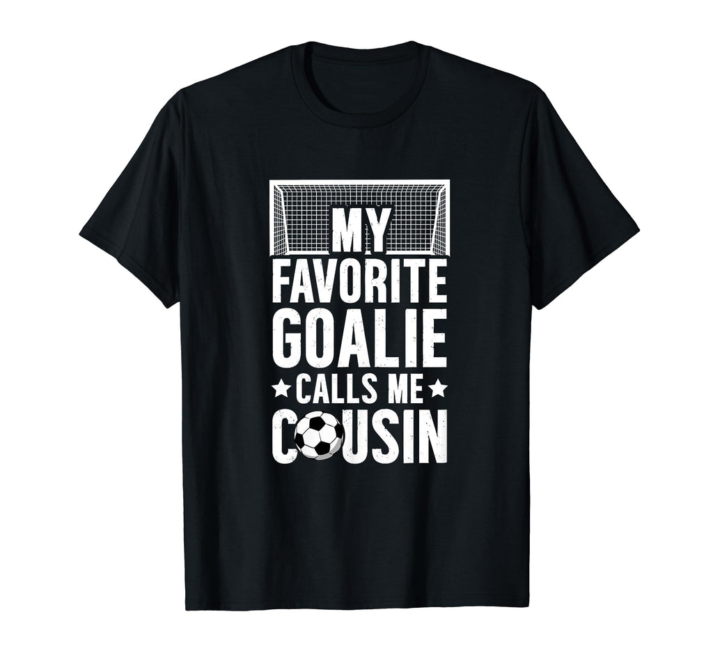My Favorite Soccer Goalie Cousin Soccer T-Shirt - Graphic Print Men Women - T-Shirt, Sweatshirt, Hoodie
