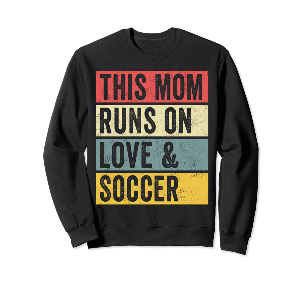 This Mom Runs Love And Soccer Funny Sweatshirt - Trendy Graphic Unisex - T-Shirt, Sweatshirt, Hoodie