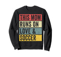 This Mom Runs Love And Soccer Funny Sweatshirt - Trendy Graphic Unisex - T-Shirt, Sweatshirt, Hoodie