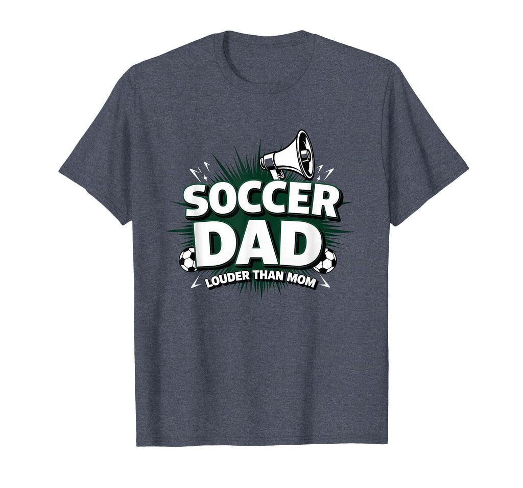Soccer Dad Louder Than Mom Heather Blue T-Shirt - Unique Graphic Men Women - T-Shirt, Sweatshirt, Hoodie