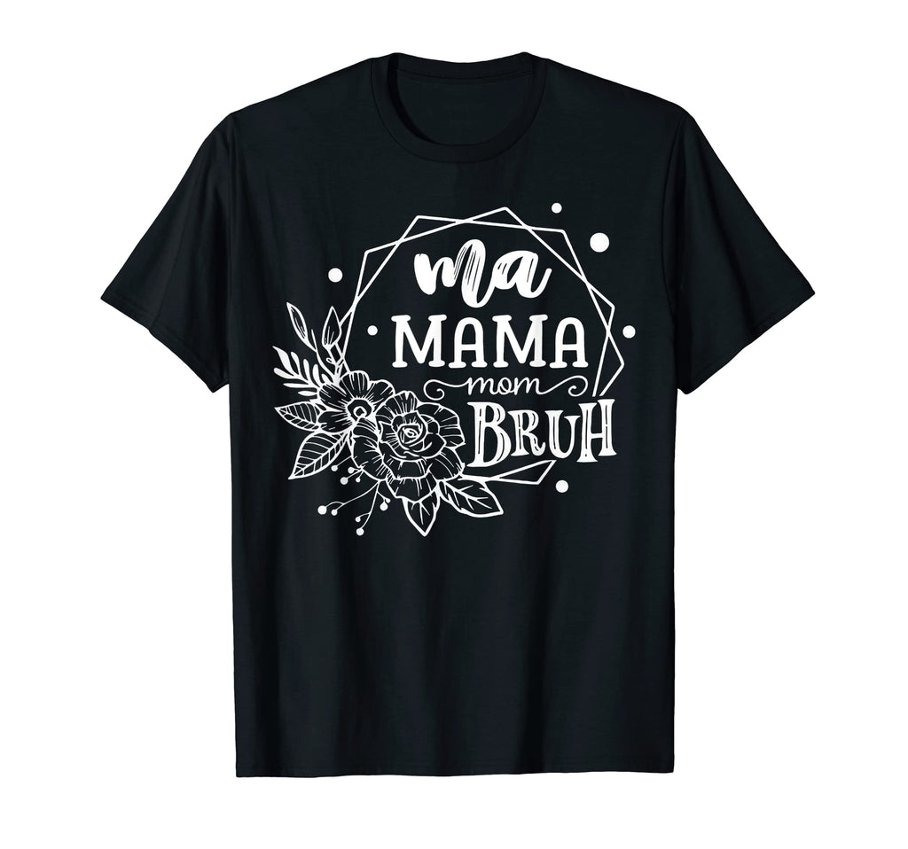 Ma Mama Mommy Mom Bruh Mother Mothers T-Shirt - Trendy Graphic for Adults - T-Shirt, Sweatshirt, Hoodie