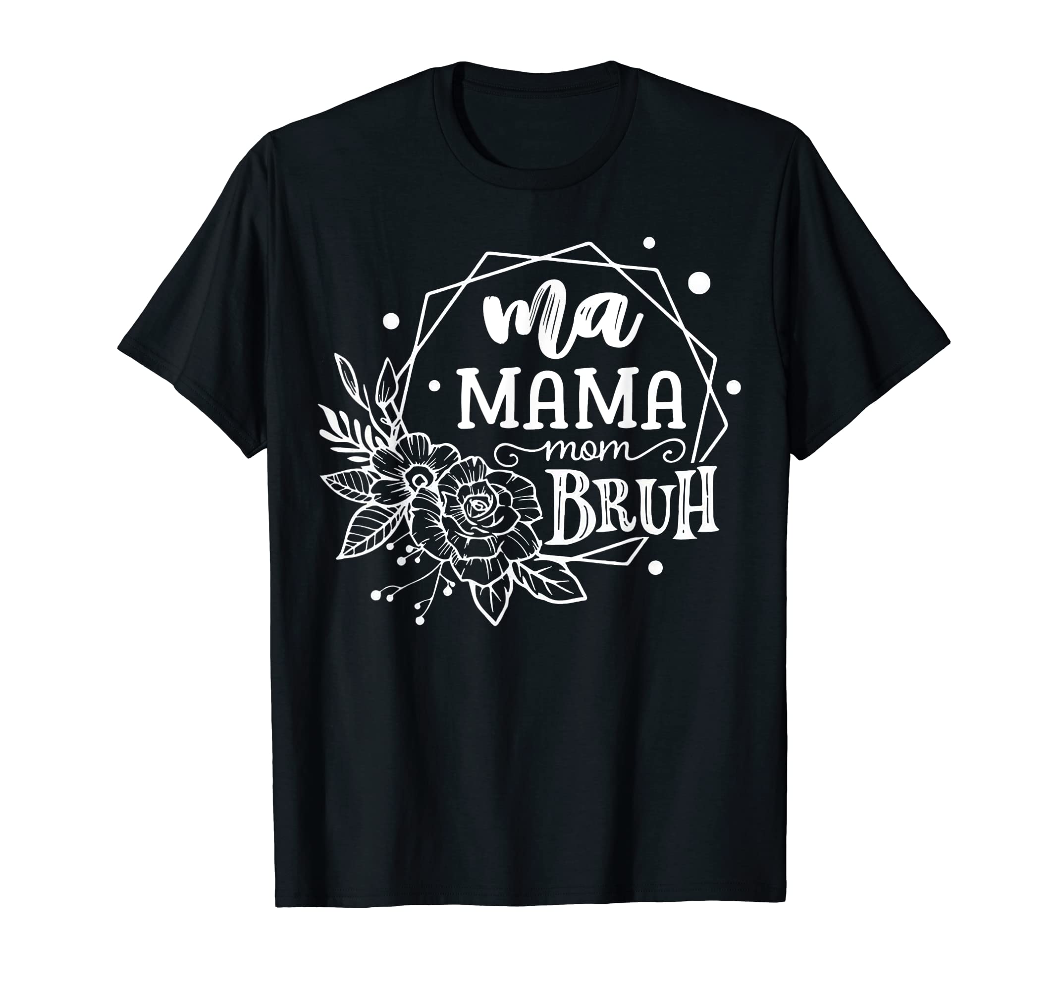 Ma Mama Mommy Mom Bruh Mother Mothers T-Shirt - Trendy Graphic for Adults - T-Shirt, Sweatshirt, Hoodie