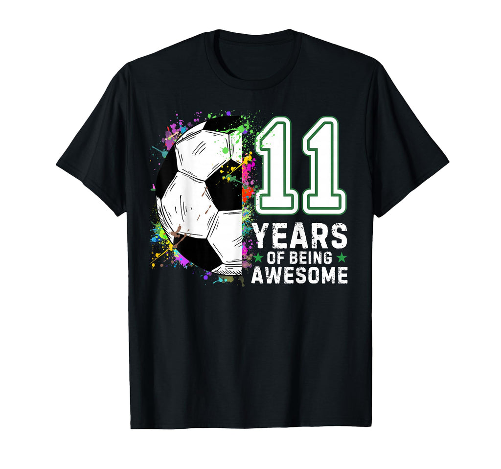11 Years Being Awesome Soccer T-Shirt - Novelty Apparel for Adults - T-Shirt, Sweatshirt, Hoodie