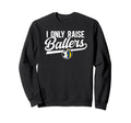 I Only Raise Ballers Volleyball Soccer Sweatshirt - Novelty Apparel Unisex - T-Shirt, Sweatshirt, Hoodie