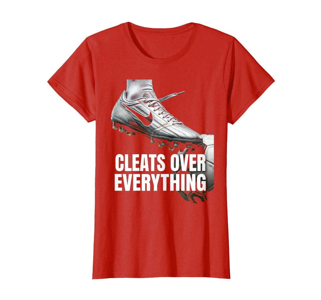 Cleats Over Everything Soccer Fan T-Shirt - Fun Novelty Design for Adults - T-Shirt, Sweatshirt, Hoodie