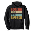 Peace Love Happiness Hoodie - Unique Graphic for Adults - T-Shirt, Sweatshirt, Hoodie