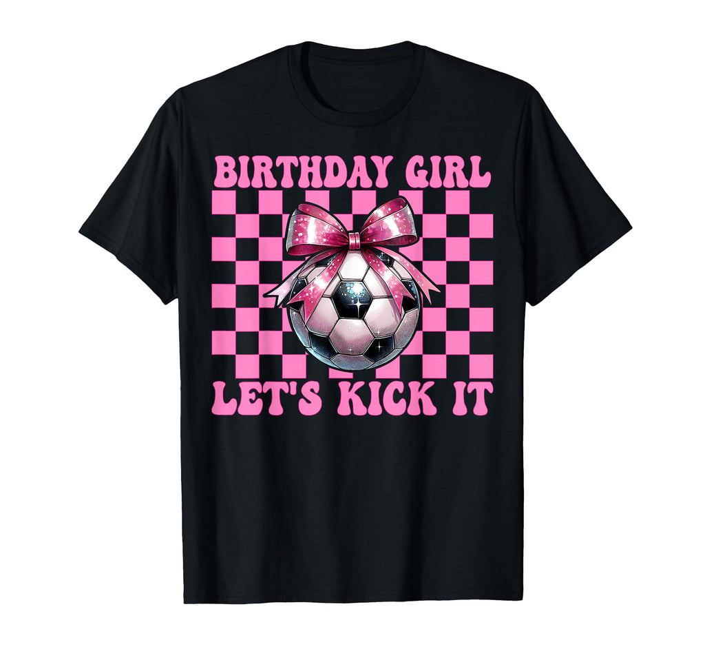 Birthday Lets Kick It Soccer Mom T-Shirt - Aesthetic Graphic for Adults - T-Shirt, Sweatshirt, Hoodie