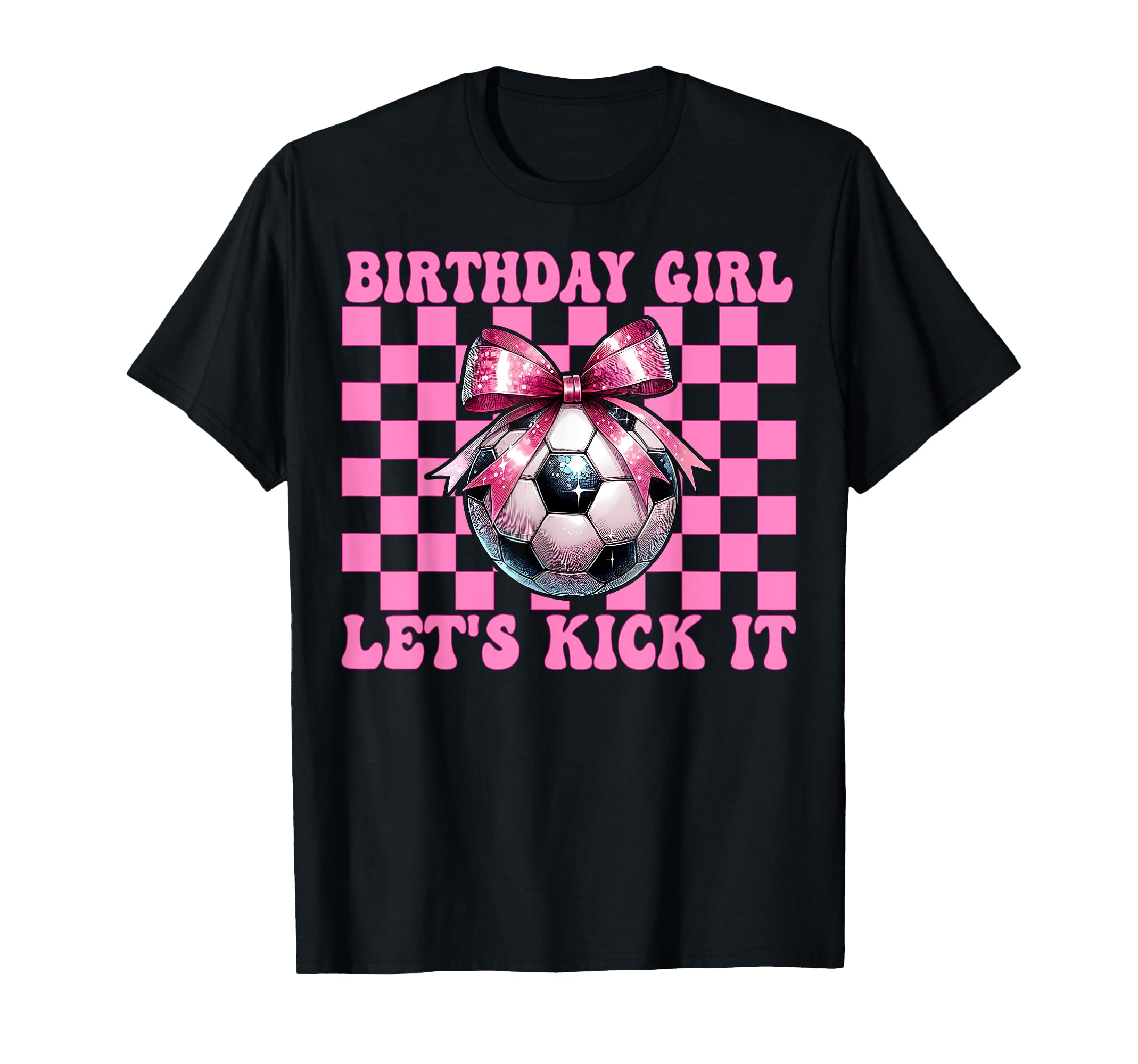 Birthday Lets Kick It Soccer Mom T-Shirt - Aesthetic Graphic for Adults - T-Shirt, Sweatshirt, Hoodie