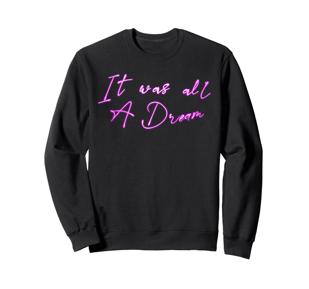 It Was Dream Golden Age Hip Hop Rap Sweatshirt - Novelty Apparel Men Women - T-Shirt, Sweatshirt, Hoodie