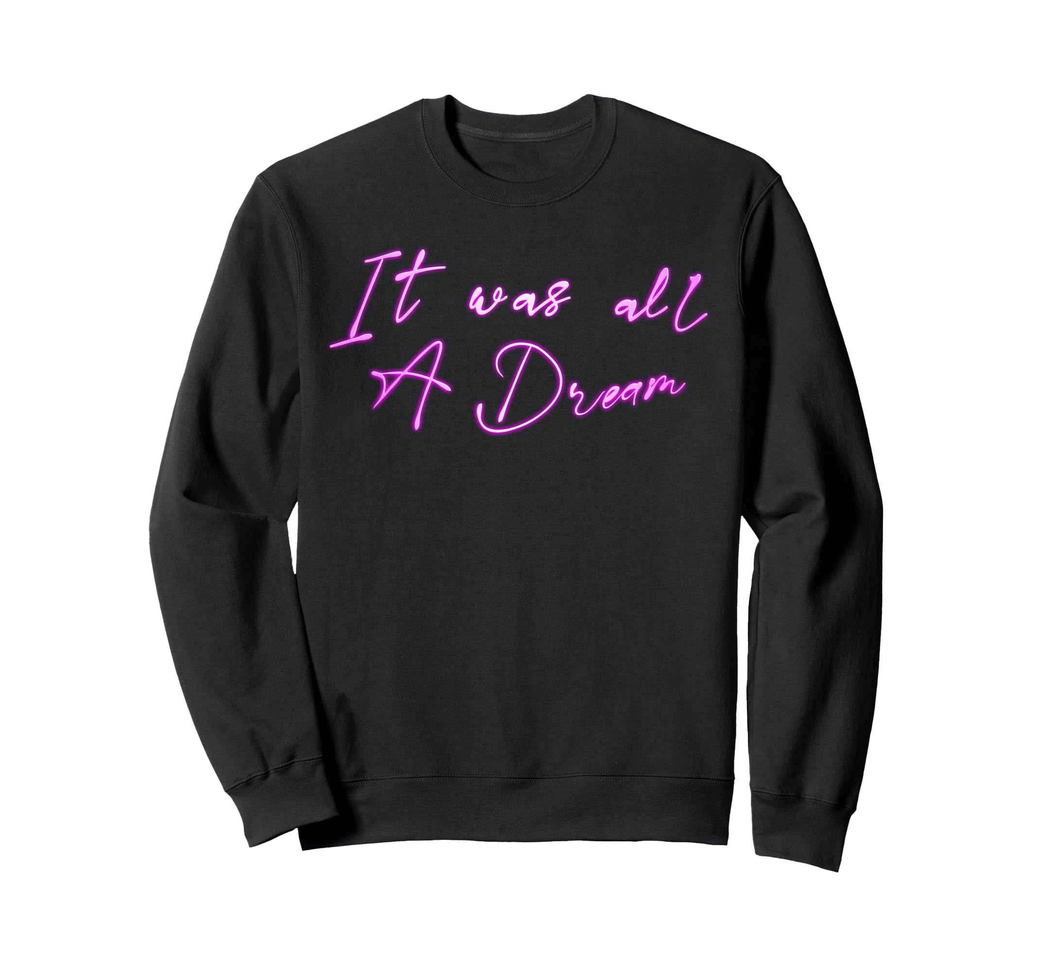 It Was Dream Golden Age Hip Hop Rap Sweatshirt - Novelty Apparel Men Women - T-Shirt, Sweatshirt, Hoodie
