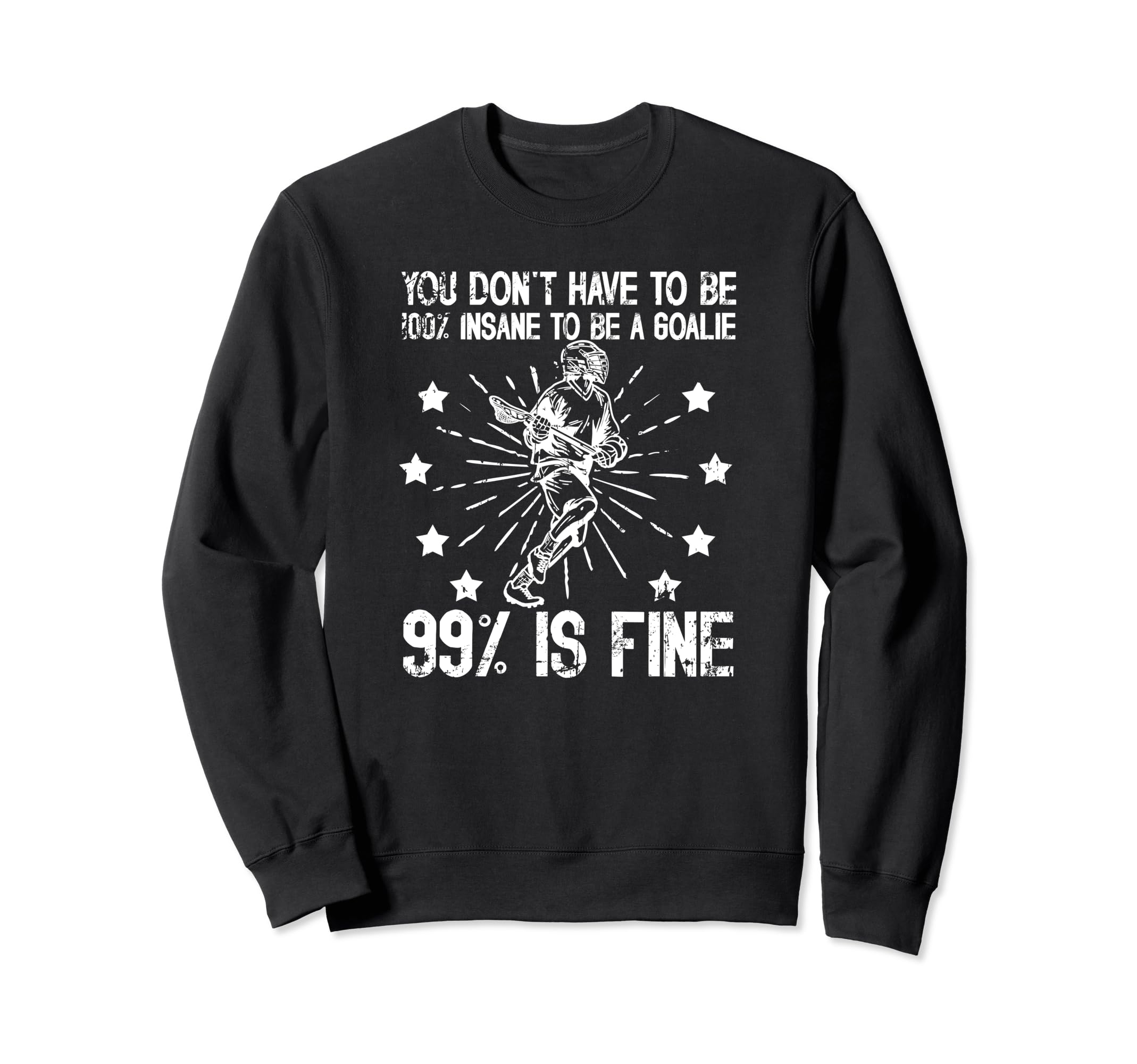 Lacrosse Goalie Funny Sweatshirt - Casual Everyday Wear for Adults - T-Shirt, Sweatshirt, Hoodie