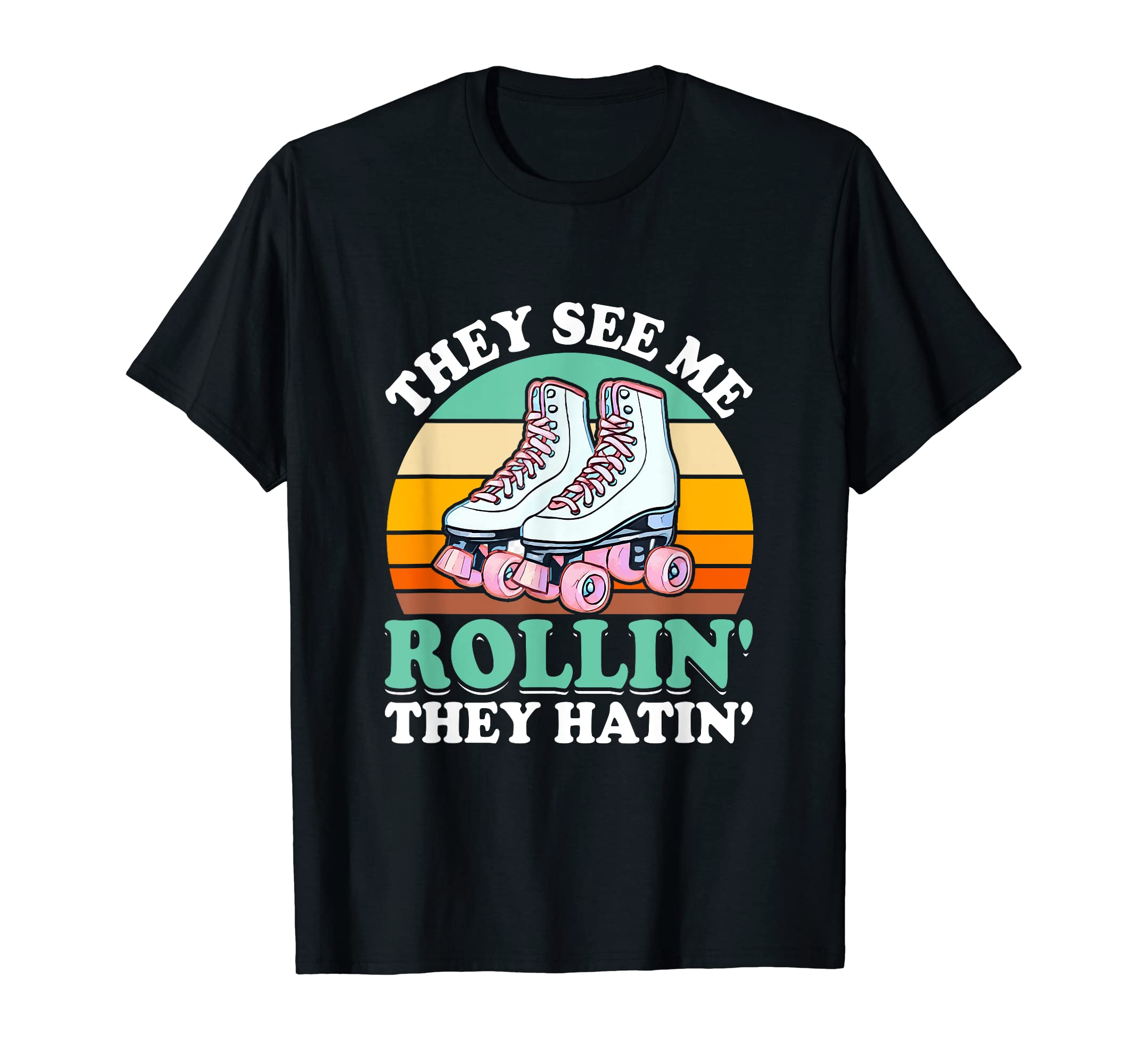 They See Me Rollin They Hatin Roller T-Shirt - Unique Graphic Men Women - T-Shirt, Sweatshirt, Hoodie