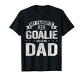 My Favorite Goalie Calls Me Dad T-Shirt - Fun Novelty Design Men Women - T-Shirt, Sweatshirt, Hoodie