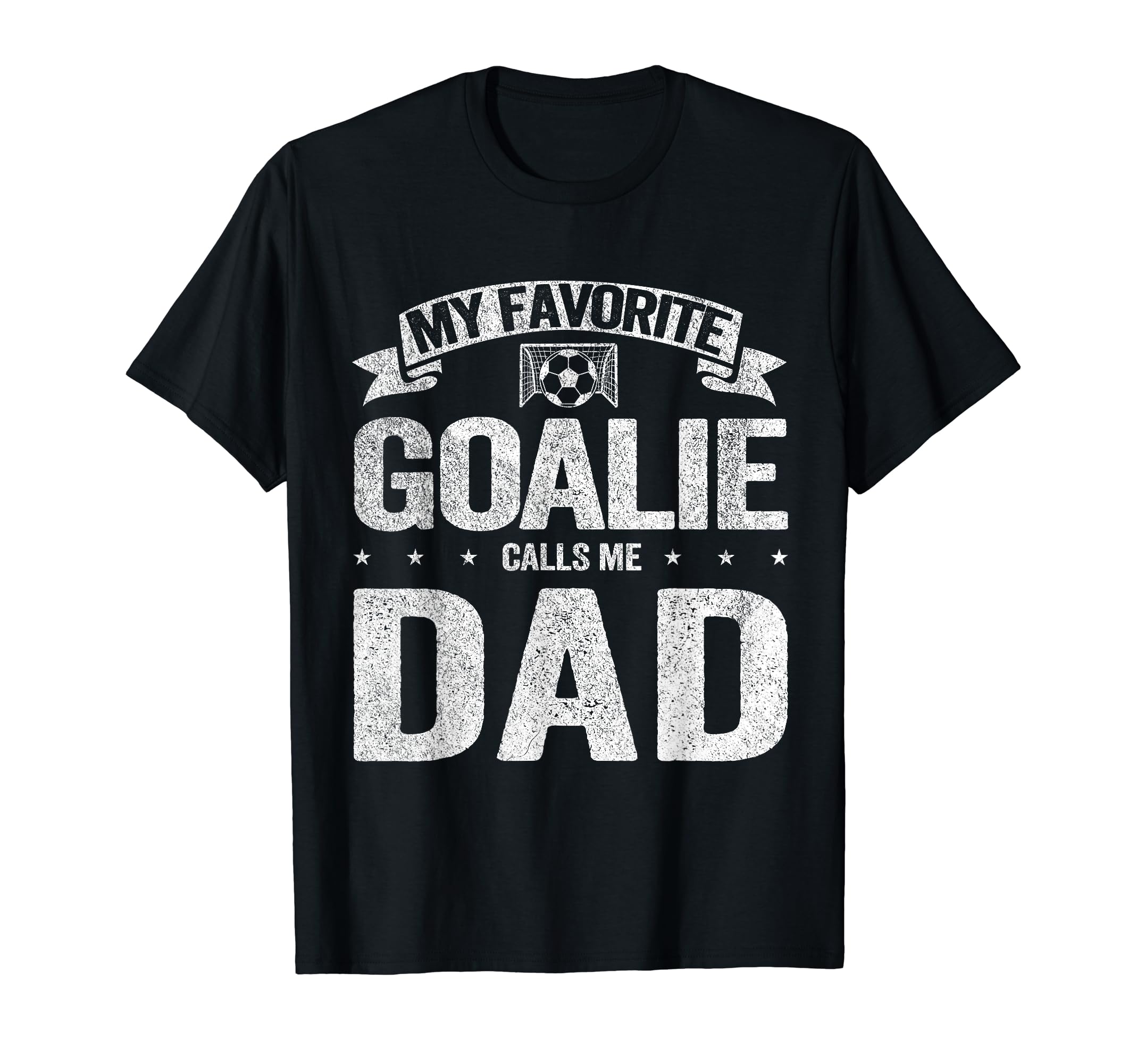 My Favorite Goalie Calls Me Dad T-Shirt - Fun Novelty Design Men Women - T-Shirt, Sweatshirt, Hoodie