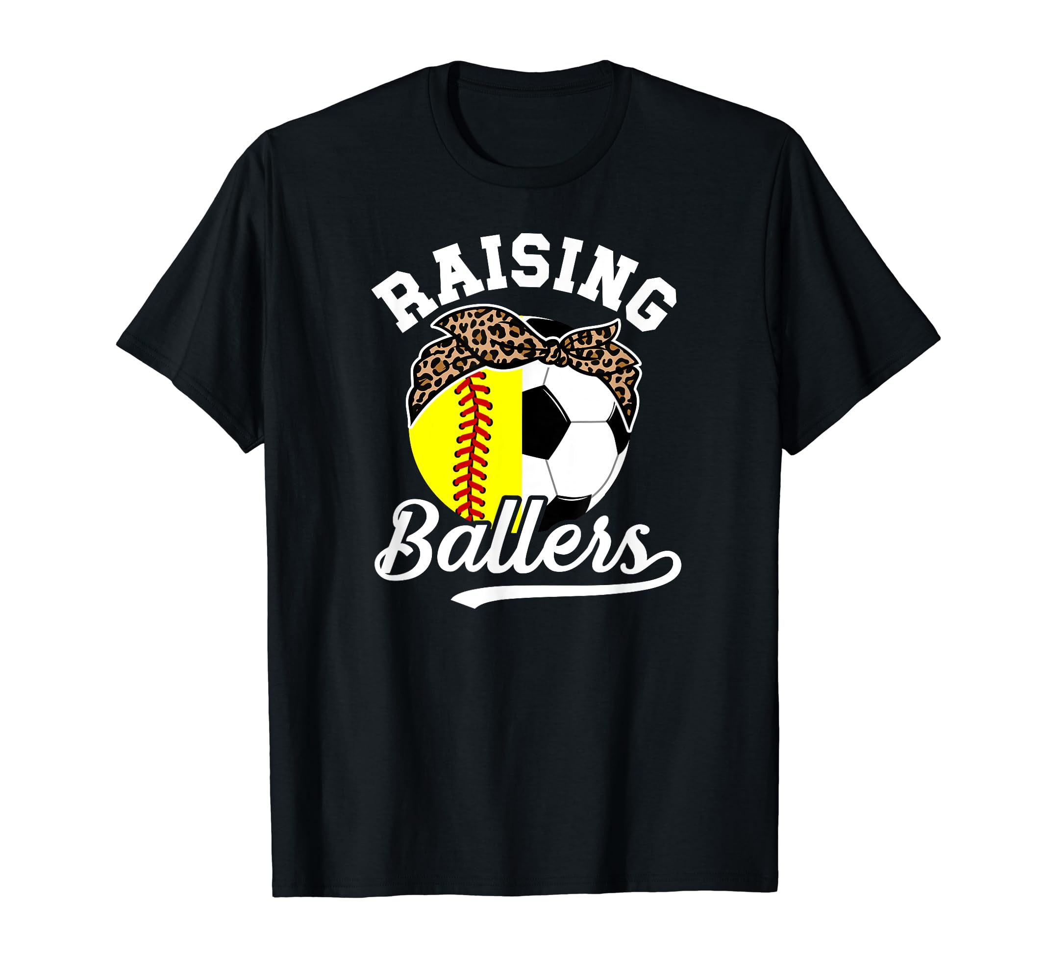 Raising Ballers Soccer Softball Mom T-Shirt - Graphic Print Men Women - T-Shirt, Sweatshirt, Hoodie