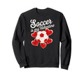 Soccer Is My Valentine Funny Love Sweatshirt - Unique Graphic for Adults - T-Shirt, Sweatshirt, Hoodie