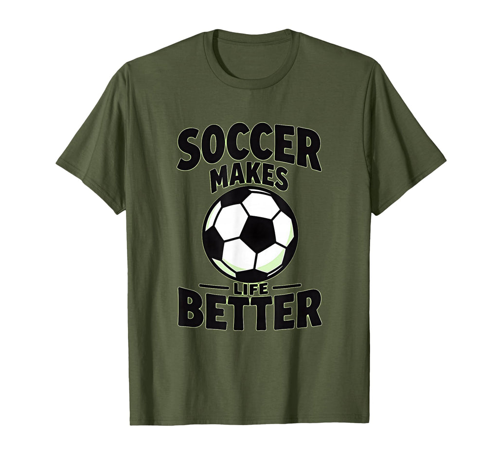 Soccer Makes Life Better Motivational T-Shirt - Trendy Graphic Unisex - T-Shirt, Sweatshirt, Hoodie