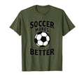Soccer Makes Life Better Motivational T-Shirt - Trendy Graphic Unisex - T-Shirt, Sweatshirt, Hoodie