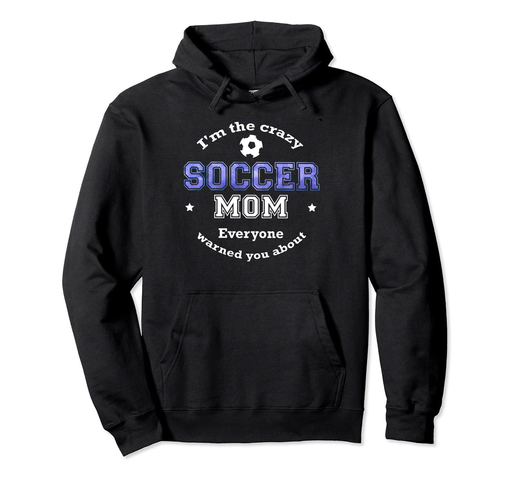 Soccer Mom Im Crazy Soccer Mom Everyone Hoodie - Minimalist Print Unisex - T-Shirt, Sweatshirt, Hoodie