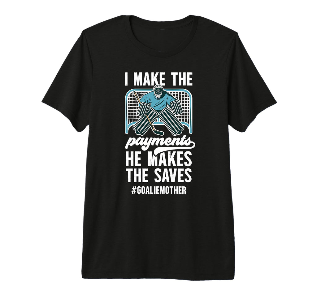 Funny Hockey Goalie Mother Hockey T-Shirt - Novelty Apparel for Adults - T-Shirt, Sweatshirt, Hoodie