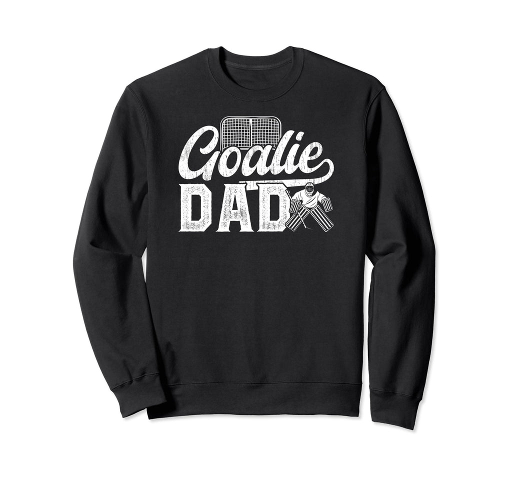 Ice Hockey Goalie Dad Hockey Goalkeeper Sweatshirt - Trendy Graphic Unisex - T-Shirt, Sweatshirt, Hoodie