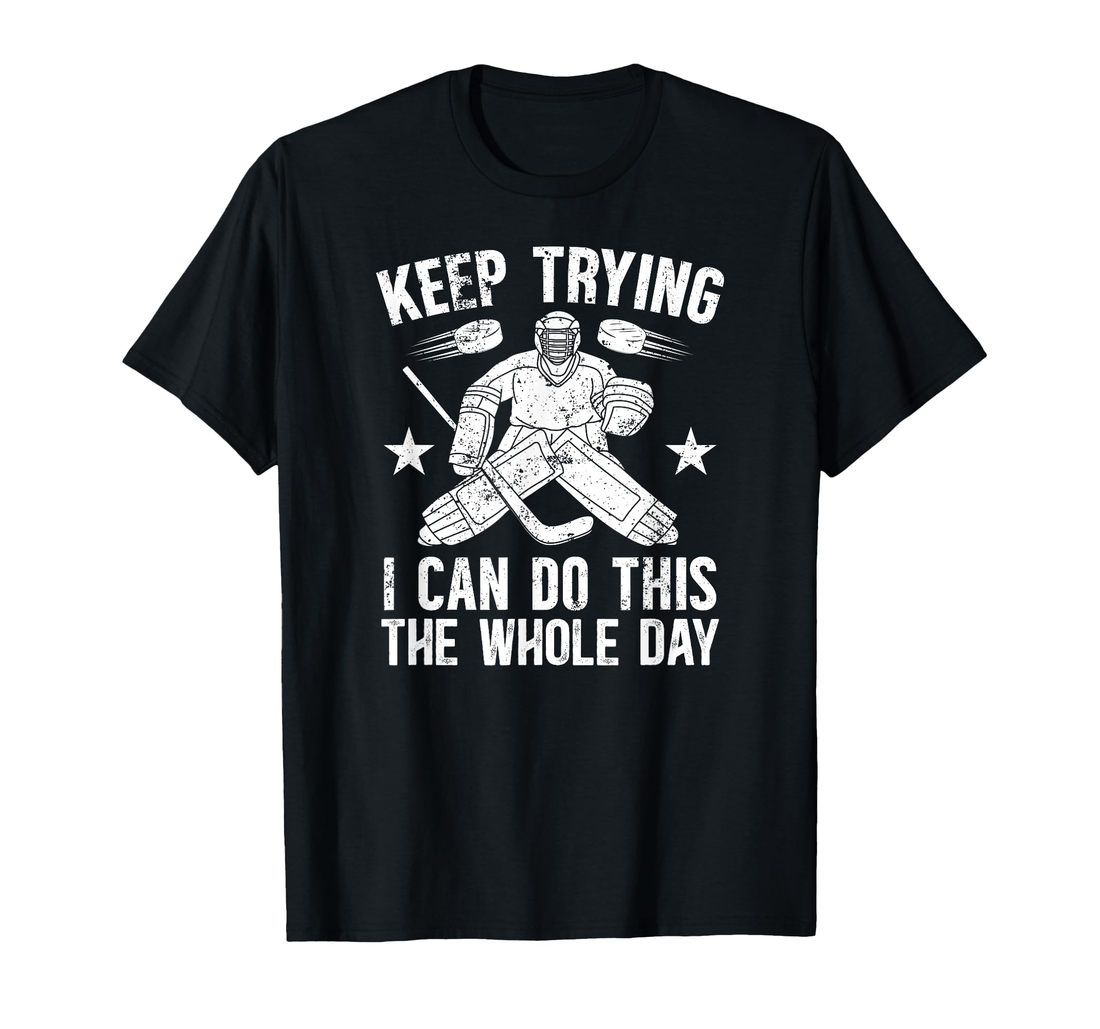 Keep Trying Ice Hockey Goalkeeper Ice T-Shirt - Unique Graphic for Adults - T-Shirt, Sweatshirt, Hoodie