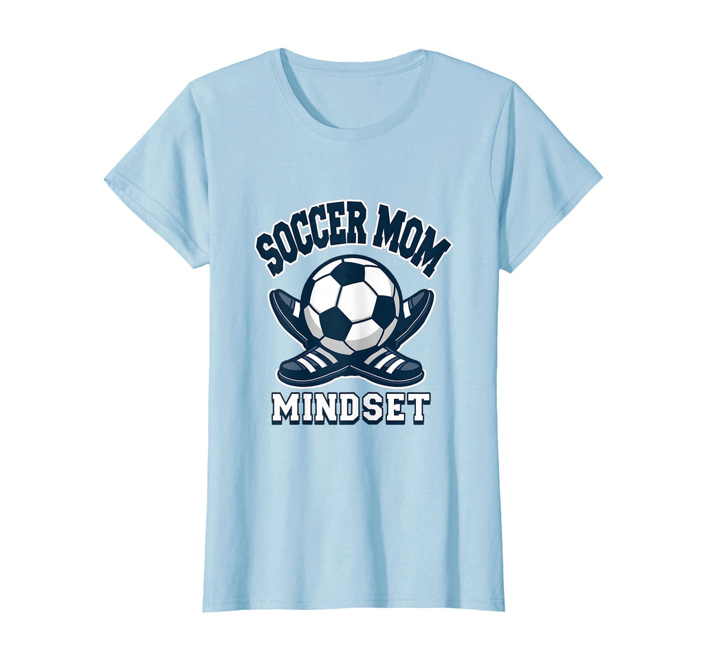 Soccer Mom Mindset T-Shirt - Fun Novelty Design Unisex - T-Shirt, Sweatshirt, Hoodie