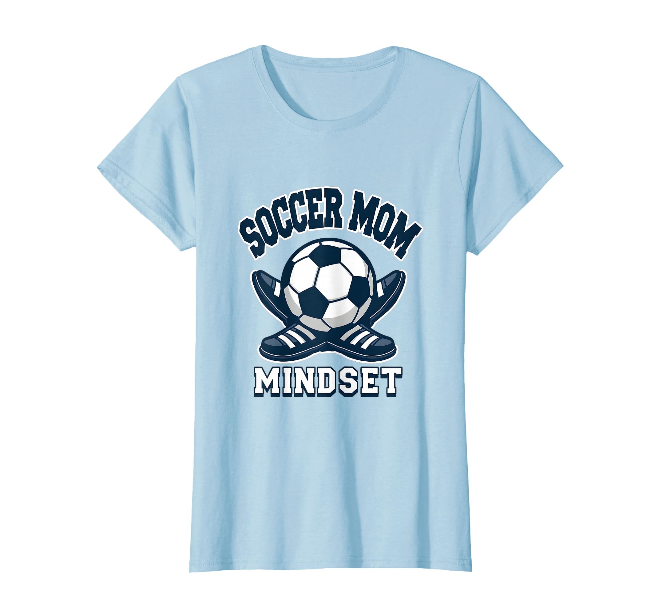 Soccer Mom Mindset T-Shirt - Fun Novelty Design Unisex - T-Shirt, Sweatshirt, Hoodie
