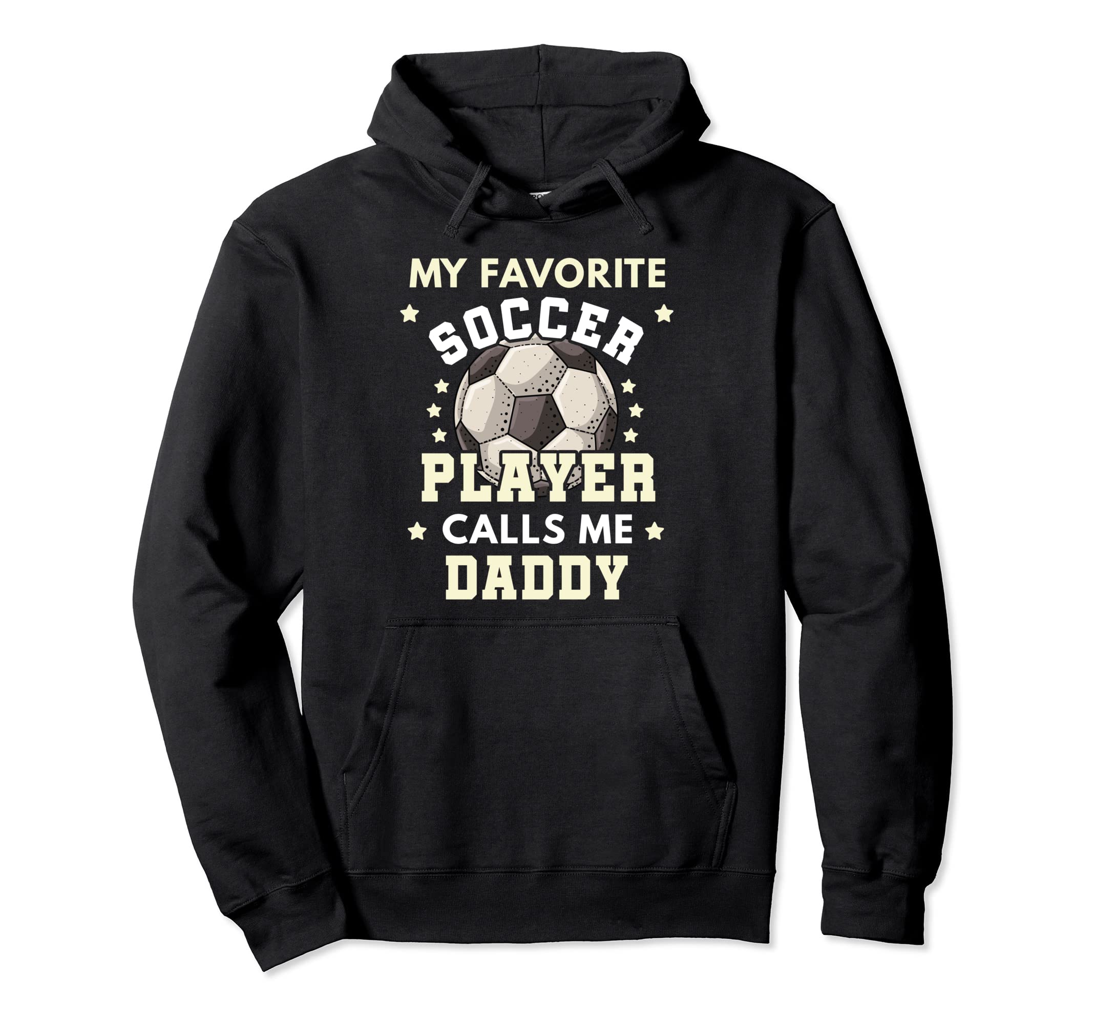 My Favorite Soccer Player Calls Me Daddy Hoodie - Graphic Print for Adults - T-Shirt, Sweatshirt, Hoodie