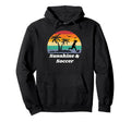 Sunshine Soccer Gear Soccer Player Soccer Hoodie - Graphic Print Men Women - T-Shirt, Sweatshirt, Hoodie