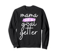 Mama Goal Getter Soccer Mom And Sweatshirt - Fun Novelty Design Unisex - T-Shirt, Sweatshirt, Hoodie
