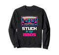 Stuck 80S Synthwave Aesthetic Sweatshirt - Fun Novelty Design for Adults - T-Shirt, Sweatshirt, Hoodie