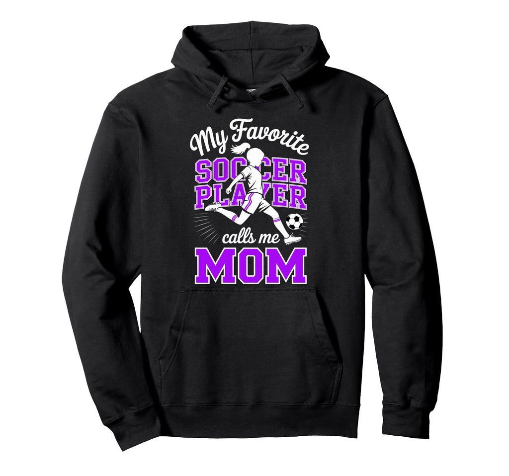 Soccer Mama Favorite Soccer Player Calls Hoodie - Graphic Print Men Women - T-Shirt, Sweatshirt, Hoodie