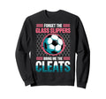 Forget Glass Slippers Bring Me Sweatshirt - Custom Art Print Men Women - T-Shirt, Sweatshirt, Hoodie