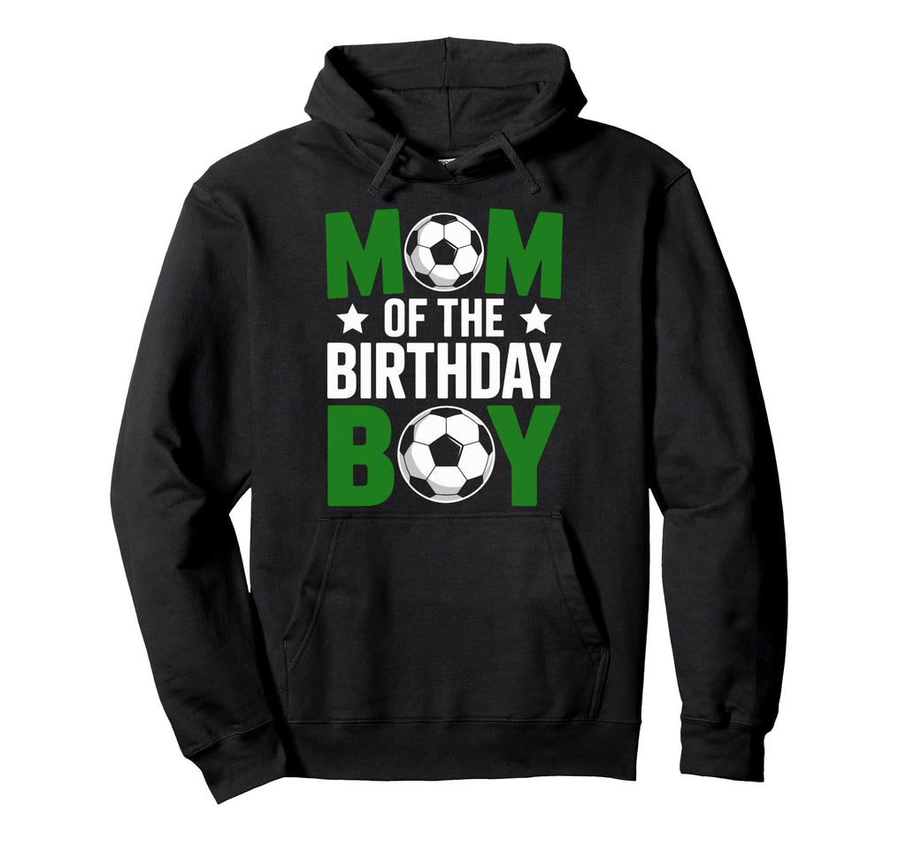 Proud Mom Birthday Soccer Players Hoodie - Trendy Graphic Men Women - T-Shirt, Sweatshirt, Hoodie