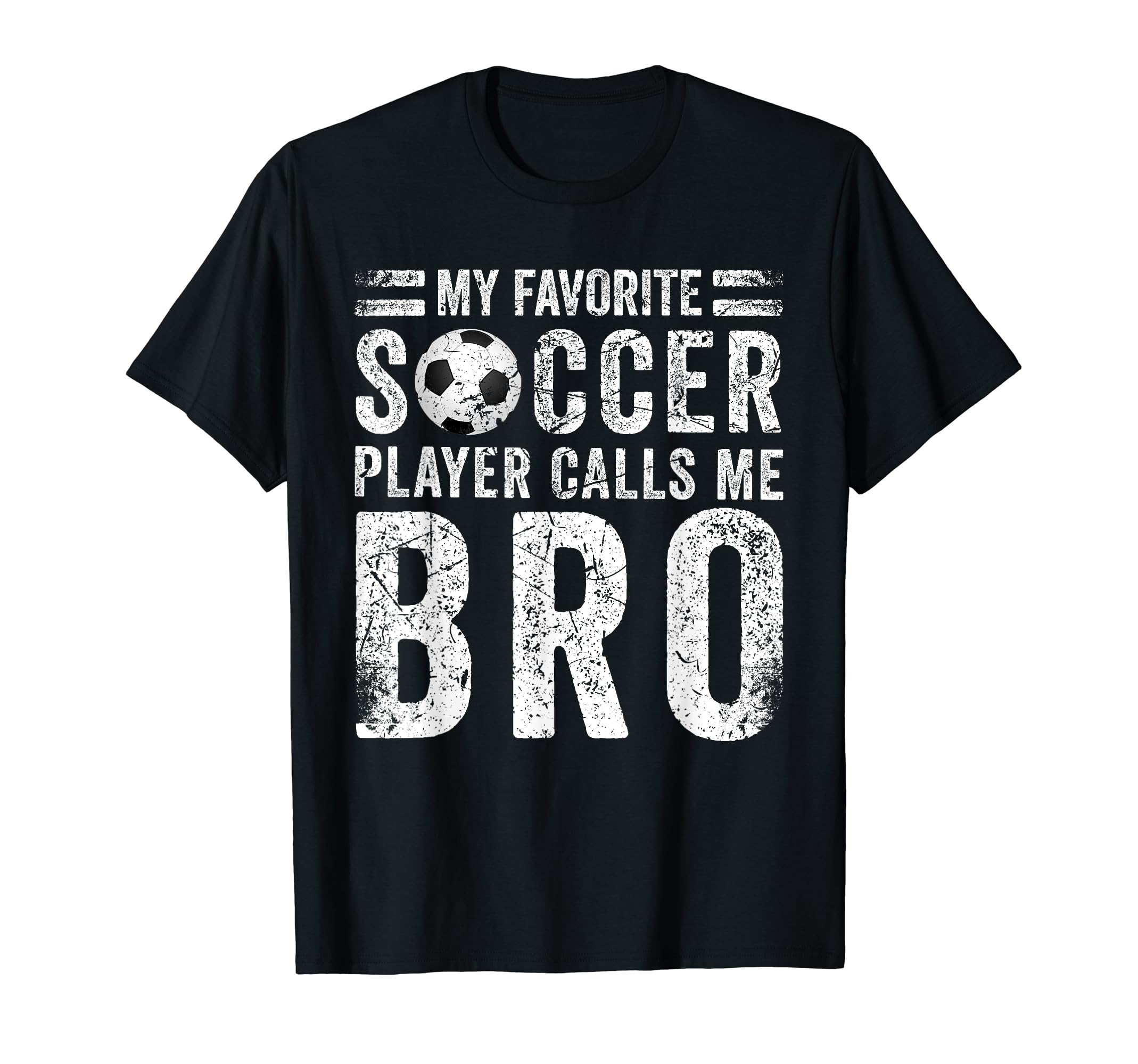 My Favorite Soccer Player Calls Me Bro T-Shirt - Custom Art Print Unisex - T-Shirt, Sweatshirt, Hoodie